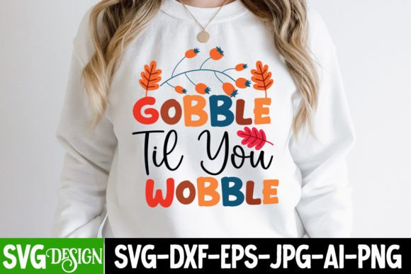 Gobble Til You Wobble SVG Design for Fall